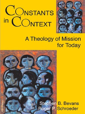 Constants in Context, A Theology of Mission for Today 